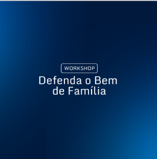 Workshop Defenda o Bem de Família