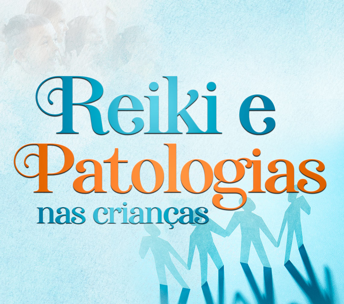Modulo de Aprendizagem | Reiki e Patologias nas crianças