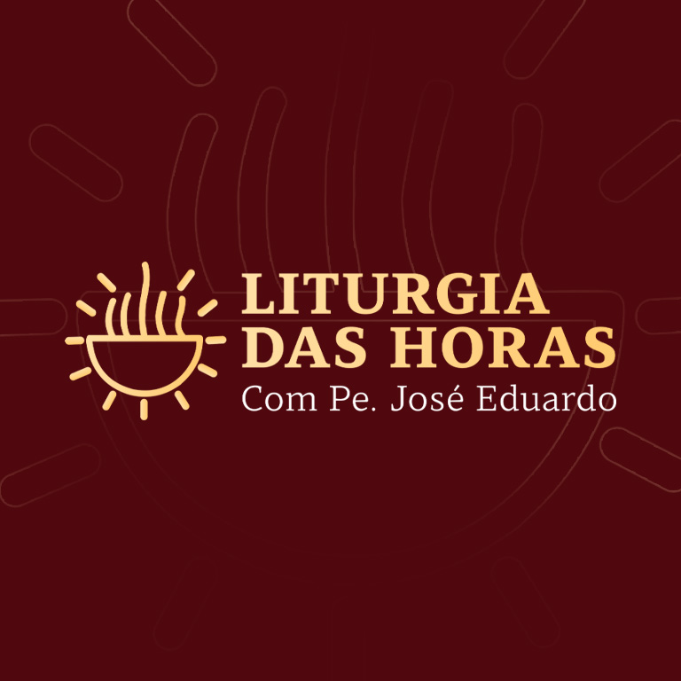 Liturgia Das Horas com Padre José Eduardo 