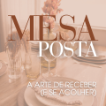 Mesa Posta - A Arte de Receber e se Acolher