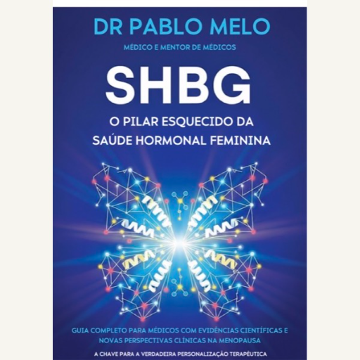 SHBG: o Pilar Esquecido da Saúde Hormonal - Livro Digital Dr. Pablo Melo
