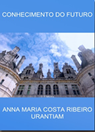 EBOOK -  CONHECIMENTO DO FUTURO | Anna Maria Costa Ribeiro