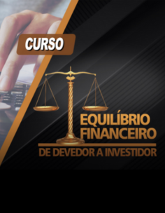 EQUÍLIBRIO FINANCEIRO - DE DEVEDOR À INVESTIDOR