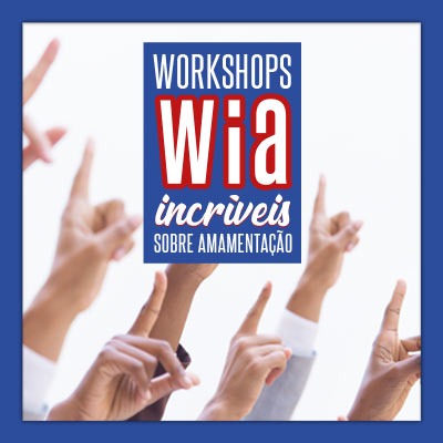 WIA - Workshops Incríveis sobre Amamentação