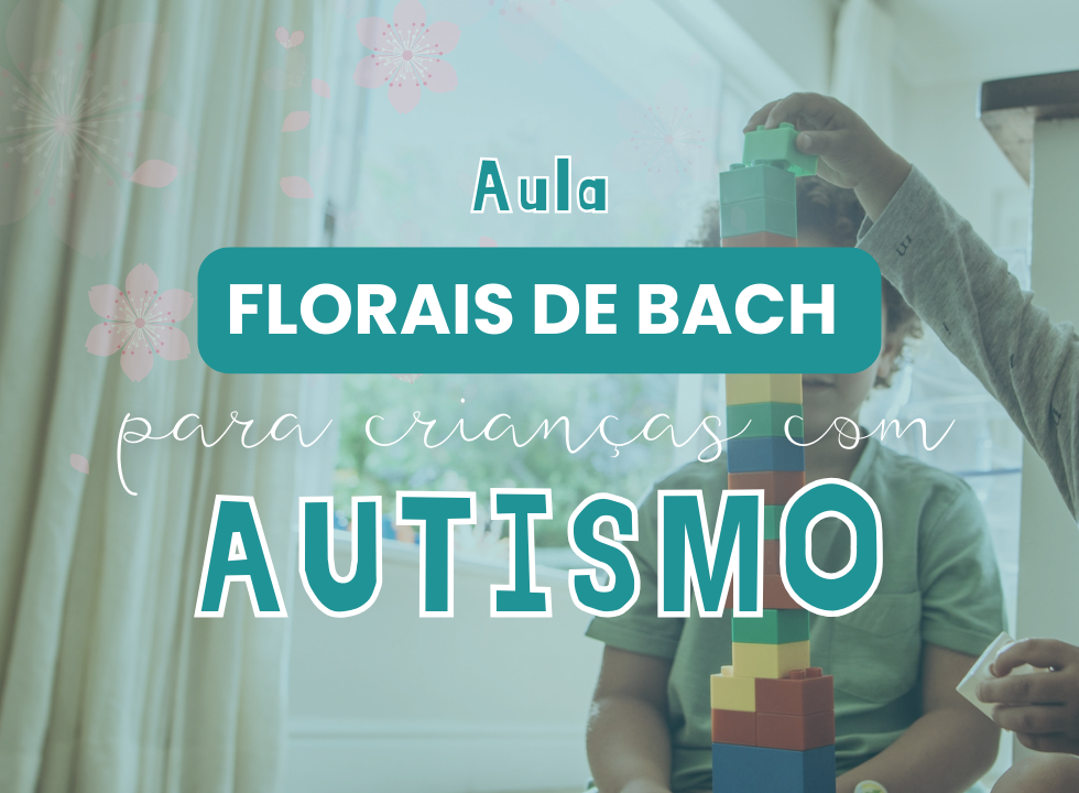 Aula - Florais de Bach para Crianças com Autismo -  Order