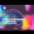 Neuroaprendizagem no Ambiente Corporativo