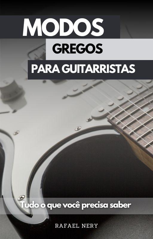 E-book - Modos Gregos para Guitarristas: tudo o que você precisa saber 