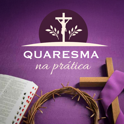 Quaresma na Prática: Um Guia Essencial para Entender e Vivenciar esse Tempo Sagrado