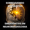 Sobrevivendo ao Plantão - Emergências em Neurorradiologia 2025