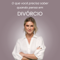 O que você precisa saber quando pensa em Divórcio