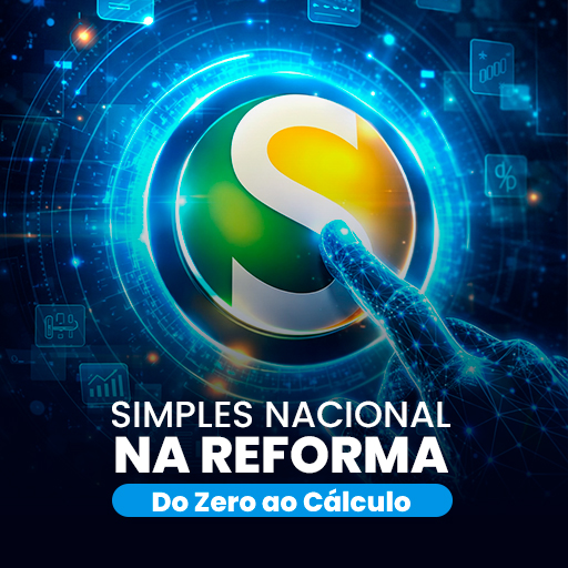 Simples Nacional na Reforma - Do Zero ao Cálculo