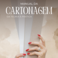 Manual da Cartonagem da Teoria à Prática
