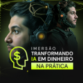 Imersão Transformando IA em Dinheiro