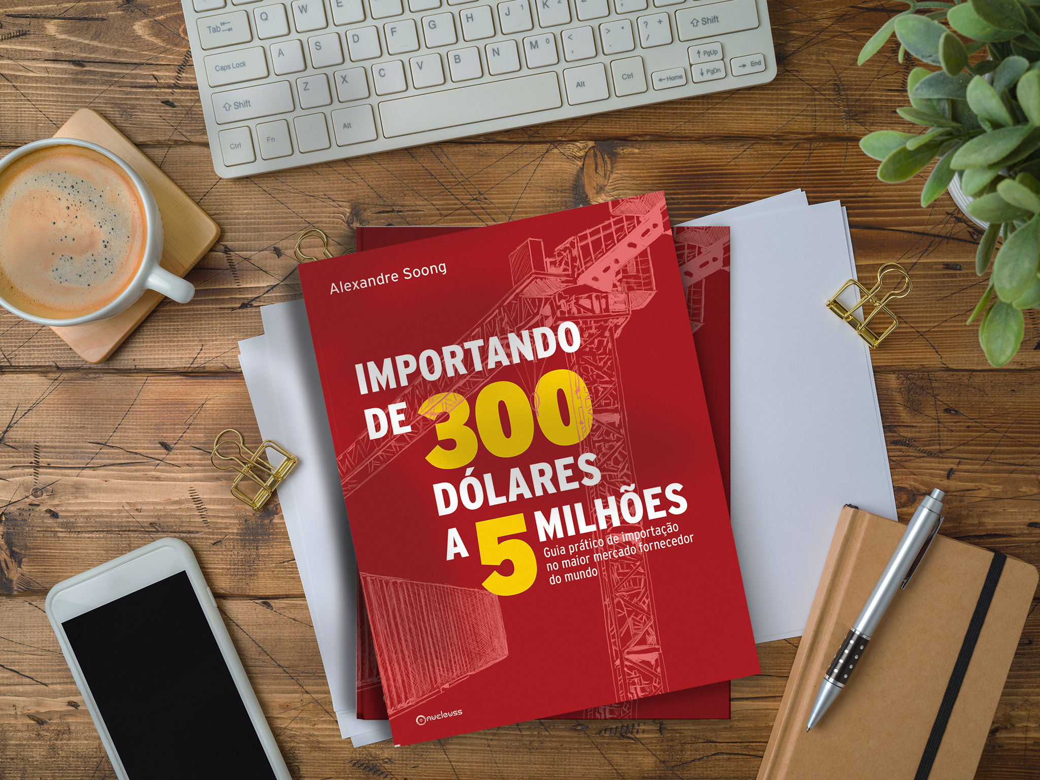 Livro físico "Importando de 300 dólares a 5 milhões"