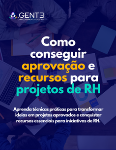 Como conseguir aprovação e recursos para projetos de RH