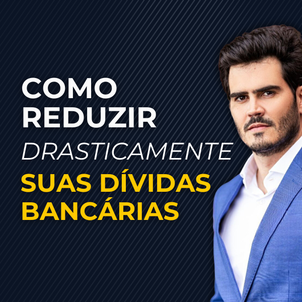 Como Reduzir Drasticamente Suas Dívidas Bancárias