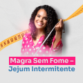 Magra Sem Fome: perca 4kg em 7 dias utilizando o jejum intermitente