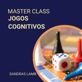 JOGOS COGNITIVOS - MASTER CLASS