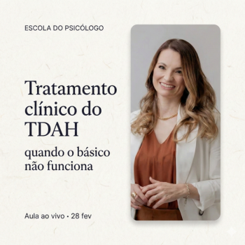 Tratamento Clínico do TDAH - Quando o Básico Não Funciona - Dra. Bruna Trevisan