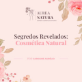 Criando Cosméticos Naturais - Aurea Natura