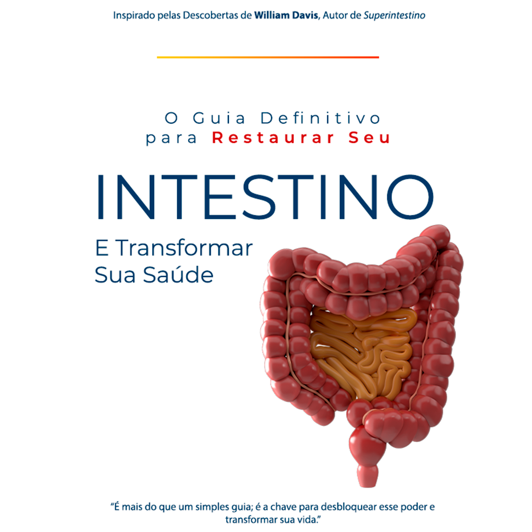 GUIA DEFINITIVO PARA RESTAURAR SEU INTESTINO E TRANSFORMAR SUA SAÚDE + 5 BÔNUS