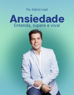 ANSIEDADE — Entenda, supere e viva