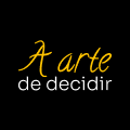 A ARTE DE DECIDIR..