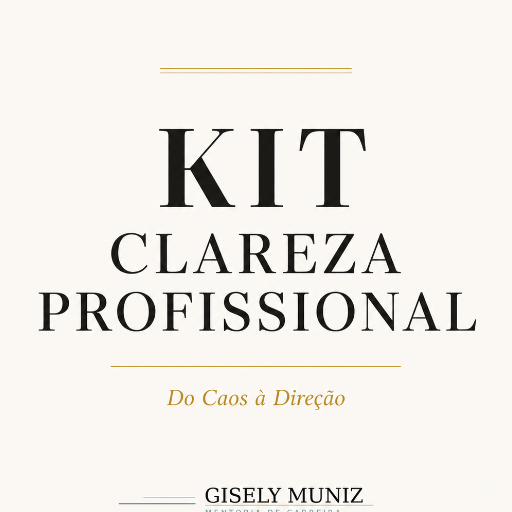Kit Clareza Profissional - Do Caos à Direção em 7 Passos