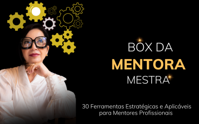 🧰 BOX DA MESTRA – 30 Ferramentas Estratégicas e Aplicáveis para Mentores Profissionais