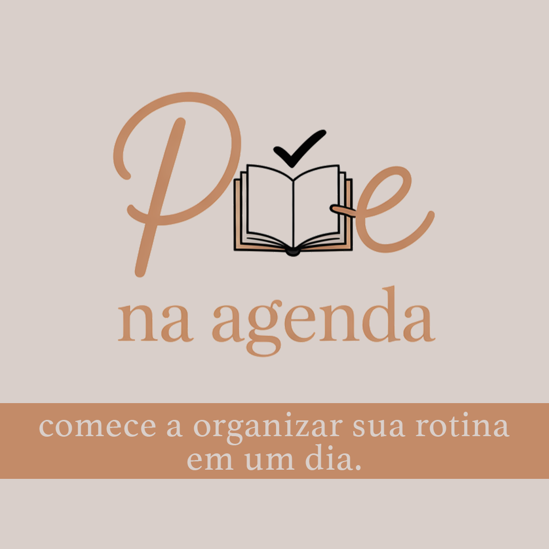 PÕE NA AGENDA: Comece a organizar sua rotina em um dia