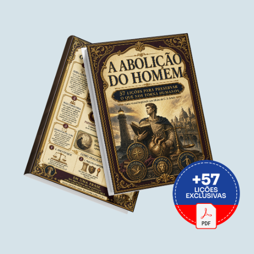 A Abolição do Homem — 57 Lições Para Preservar o Que Nos Torna Humanos - Básico