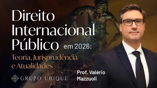 Direito Internacional Público em 2026: Teoria, Jurisprudência e Atualidades