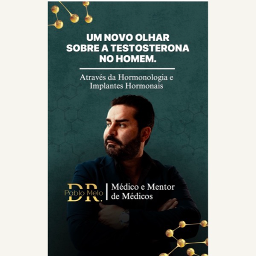 Um Novo Olhar sobre a Testosterona no Homem - Livro Digital Dr. Pablo Melo