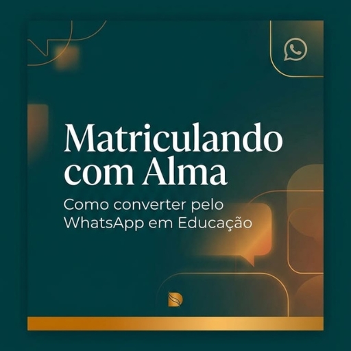 Matriculando com Alma: como converter pelo WhatsApp em Educação