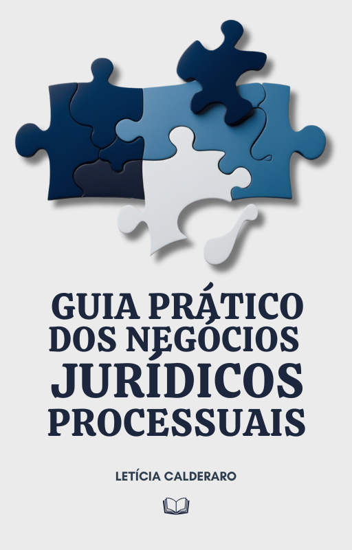 EBOOK: GUIA PRÁTICO DOS NEGÓCIOS JURÍDICOS PROCESSUAIS