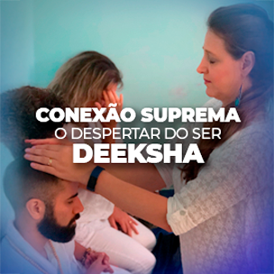 Conexão Suprema: O Despertar do Ser - Deeksha