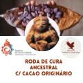 Ancestral Roda Roda de Cura Ancestral com Cacao Originário | Greenn