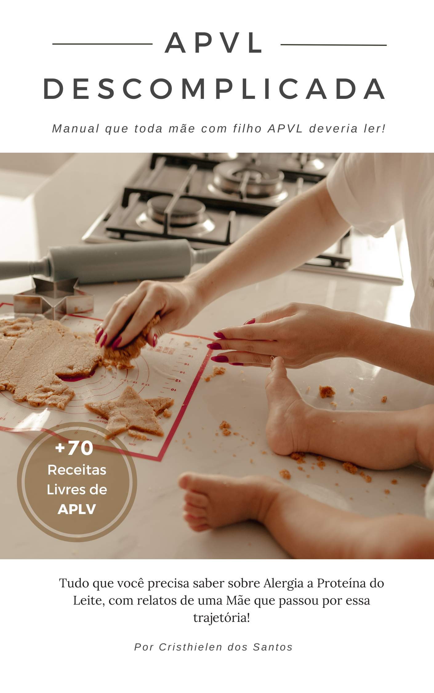 APLV Descomplicada - Guia completo + 70 Receitas Livres de APLV