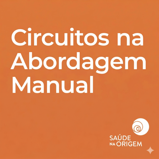 Circuitos na Terapia Manual – Liberação dos Circuitos com a Abordagem Manual (curso presencial)