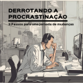 Curso Derrotando a Procrastinação: 3 passos