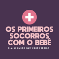 OS PRIMEIROS SOCORROS COM O BEBÊ
