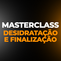 03 - Masterclass - Desidratação e Finalização