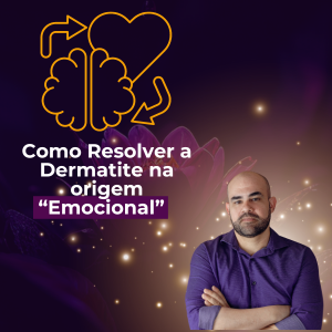Como Resolver a Dermatite na origem emocional
