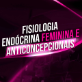 04 - Livro Digital - Fisiologia Endócrina Feminina e Anticoncepcionais