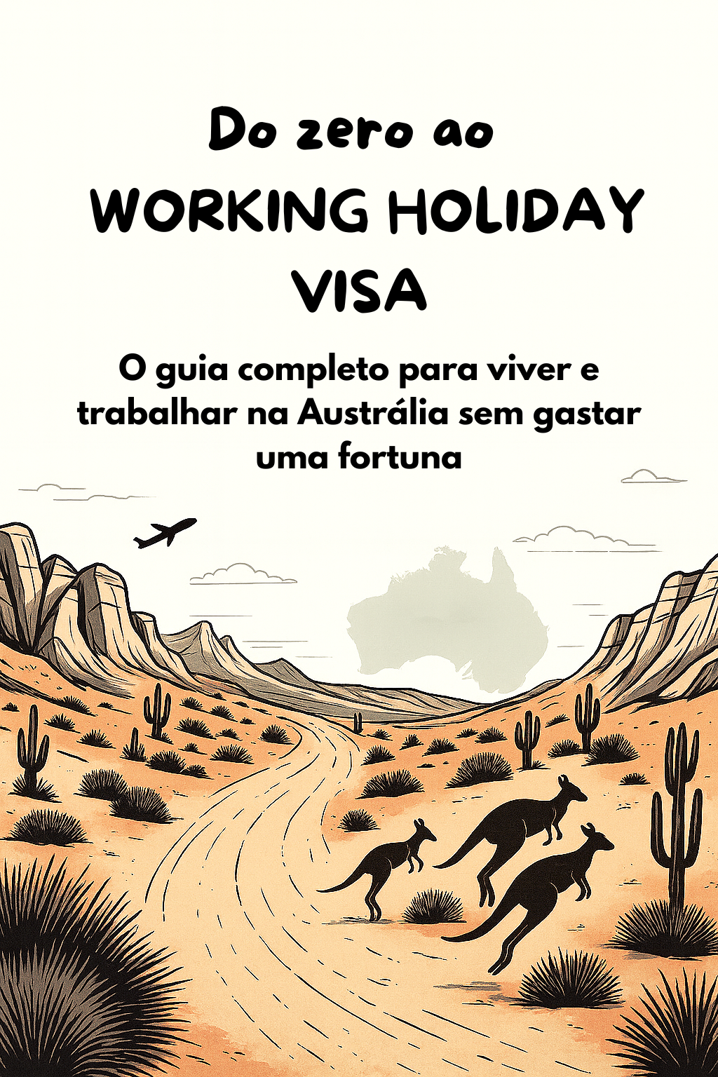Do Zero ao Working Holiday Visa: o guia completo para viver e trabalhar na Austrália sem gastar uma fortuna