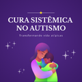 Cura Sistêmica no Autismo 