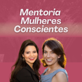Mentoria Mulheres Conscientes