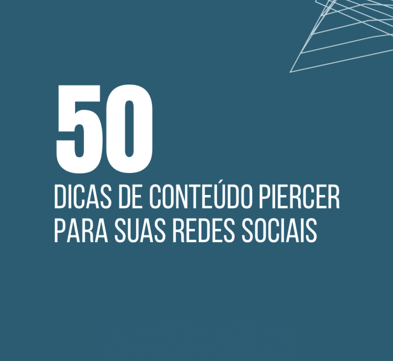 50 DICAS DE CONTEÚDO PIERCER PARA SUAS REDES SOCIAIS 