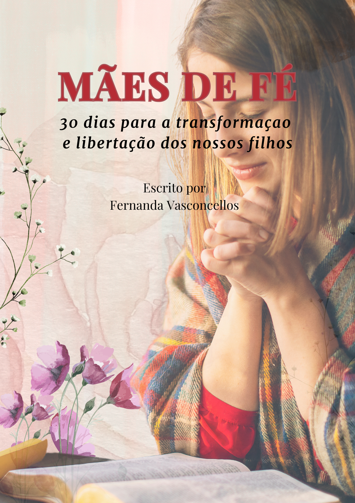 Mães de Fé - 30 dias para a transformação e libertação dos nossos filhos