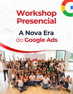 Workshop Presencial - A Nova Era do Google Ads - 4hs + 